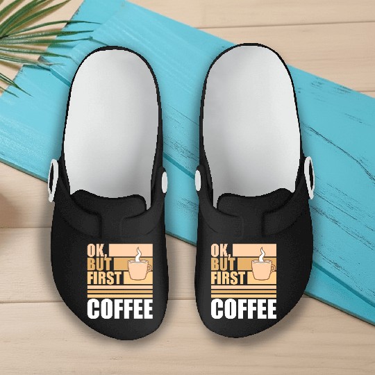 But First Coffee Funny Addicted Caffeine Lover Slip On Clogs