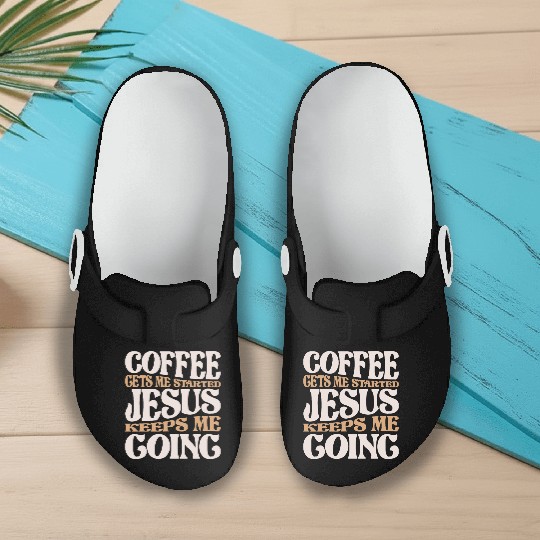 Coffee and Jesus - My Daily Fuel Christian Quote Slip On Clogs