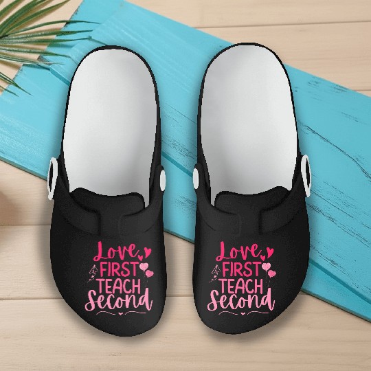 Love First Teach Second Valentines teacher Slip On Clogs