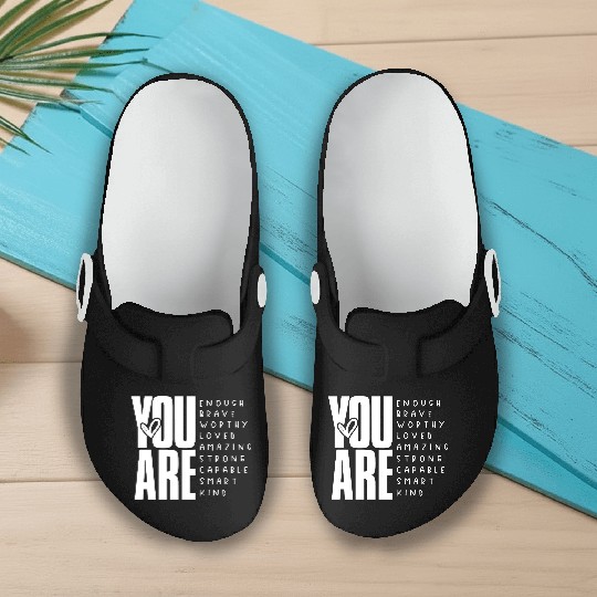 You Are Enough Brave Worthy Loved Amazing Strong Slip On Clogs