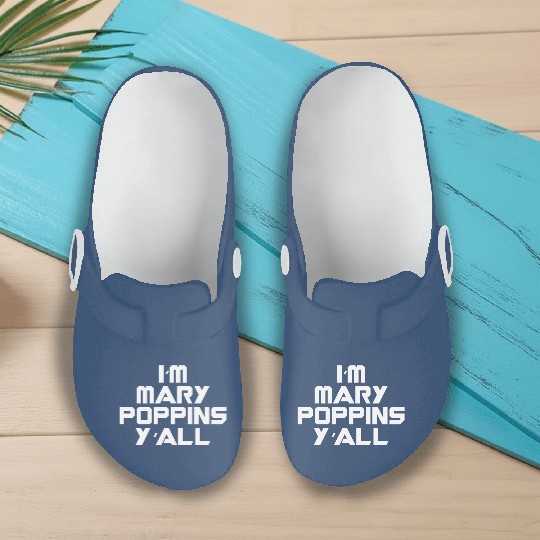 I'm Mary Poppins Y'all Slip On Clogs