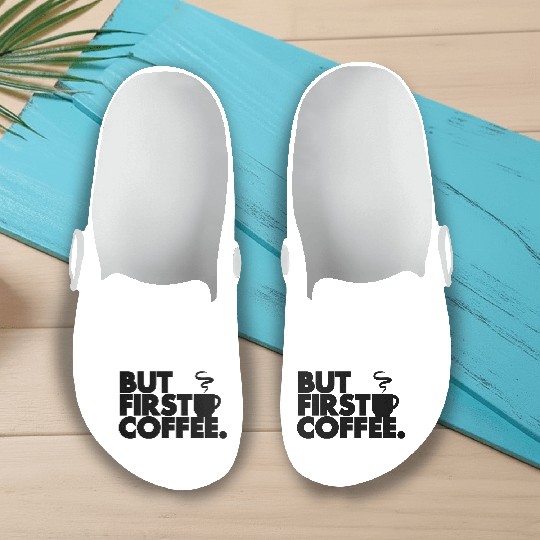 But First Coffee Slip On Clogs