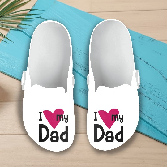 I love my Dad 2 Slip On Clogs