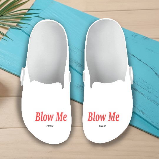Blow Me... Please?! Slip On Clogs