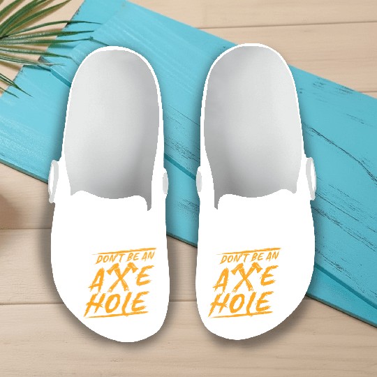 Axe Throwing Dont Be An Axehole Inappropriate Hatc Slip On Clogs