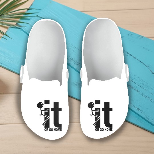 Fuck It Or Go Home Stick Figure Gift Idea Slip On Clogs