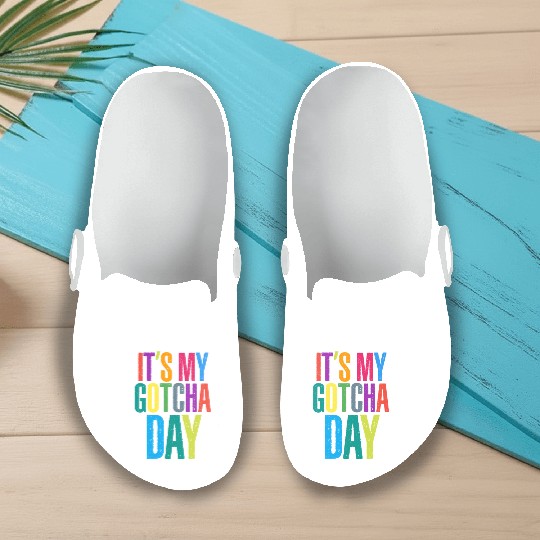 It's My Gotcha Day Slip On Clogs