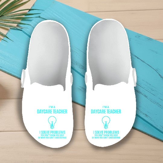 Daycare Teacher Slip On Clogs - I Solve Problems Gift It