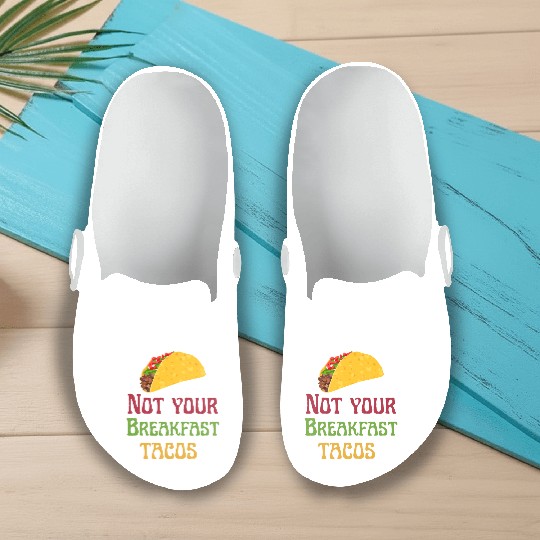 Not Your Breakfast Tacos Slip On Clogs