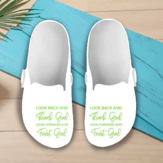 Look back and thank God look forward and trust God Slip On Clogs