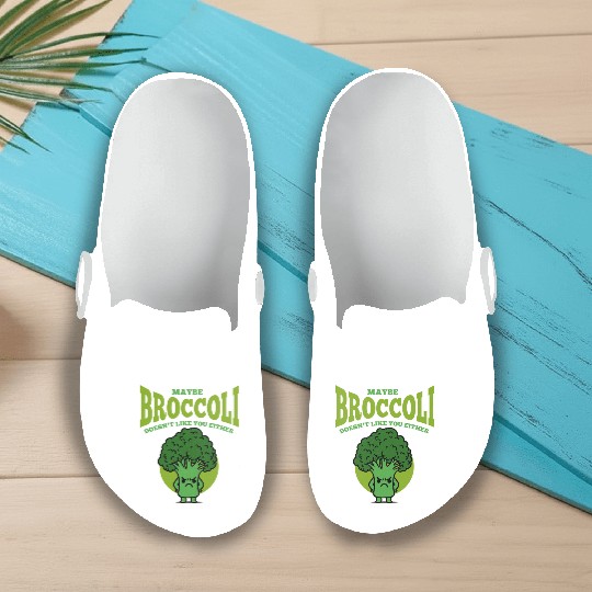 Maybe Broccoli Doesn t Like You Either Slip On Clogs