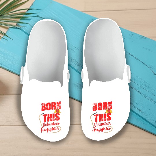 Born To Do This Volunteer Firefighter Slip On Clogs