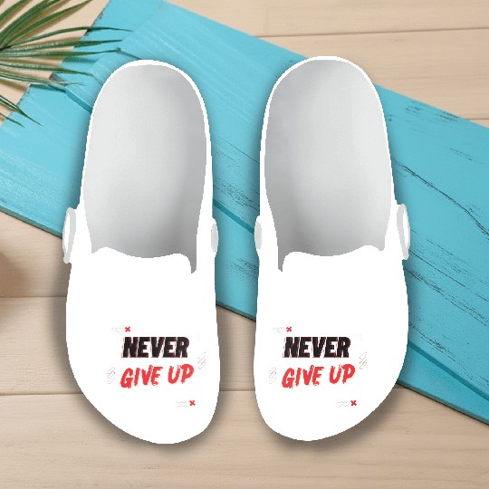 never give up Slip On Clogs