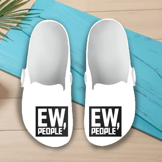 ew people funny quote Slip On Clogs