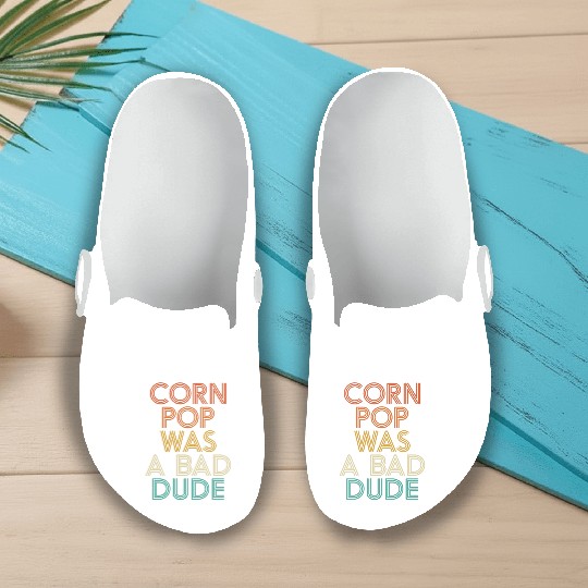 Corn Pop Was A Bad Dude Funny Meme Slip On Clogs