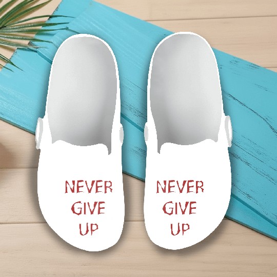Never give up Slip On Clogs