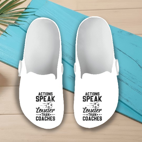 Actions Speak Louder Than Coaches - Soccer Coach S Slip On Clogs