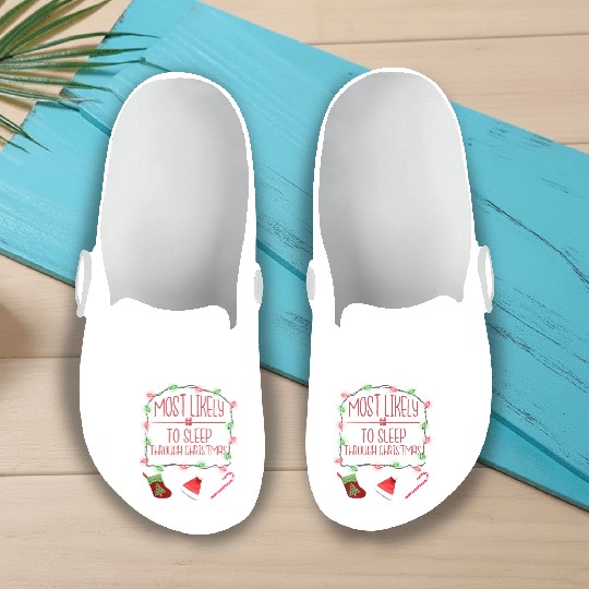Most Likely To Sleep Through Christmas Christmas Slip On Clogs