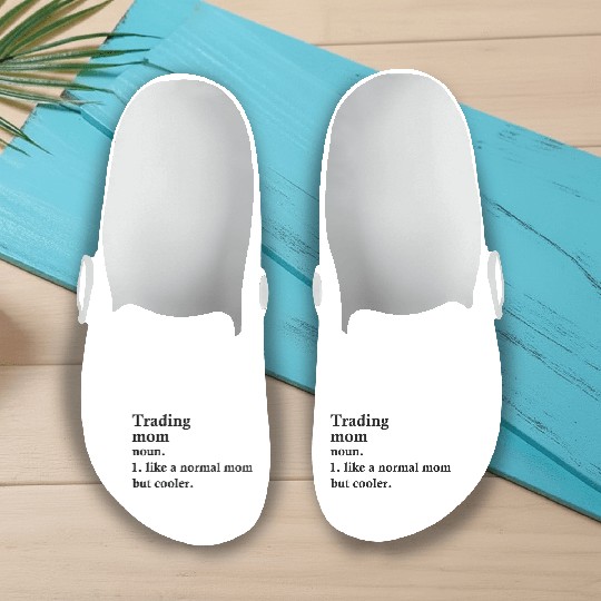 Trading Mom Funny Trader Definition Slip On Clogs