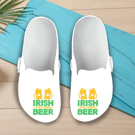 Irish You Were Beer St Patricks Day Shamrock Funny Slip On Clogs