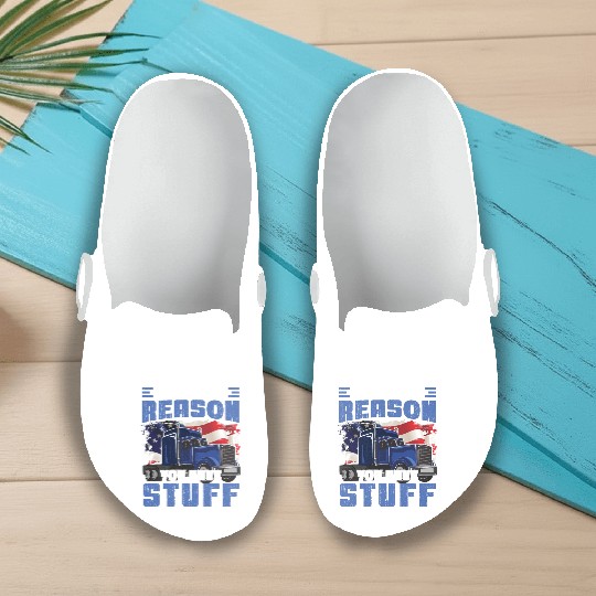 We're The Reason You Have Stuff Funny Semi Truck Slip On Clogs