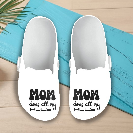 MOM does all my ADLs, occupational therapy gift Slip On Clogs