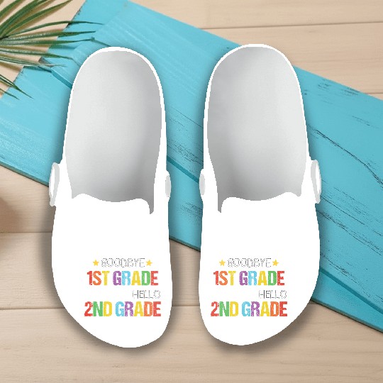 Goodbye 1st Grade Hello 2nd Grade Slip On Clogs