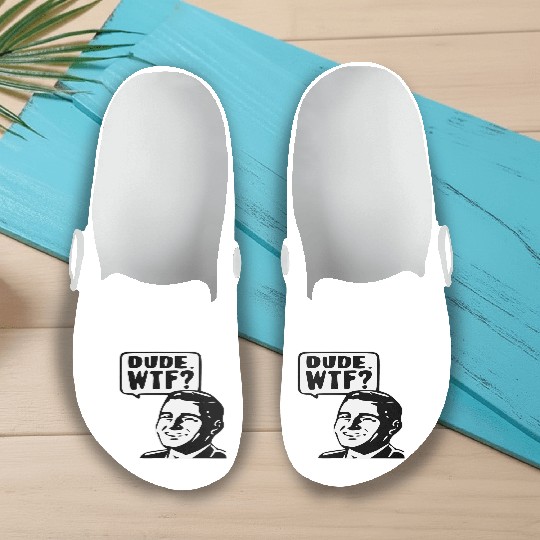 Dude WTF ©WhiteTigerLLC.Com LIKE US ON FACEBOOK Slip On Clogs