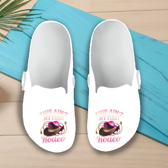 This Ain't My First Rodeo Women Rodeo Cowboy Slip On Clogs
