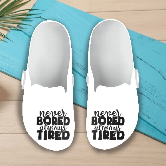 Never bored always tired Slip On Clogs