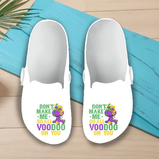 Don't Make Me Go All Voodoo On You Mardi Gras Carn Slip On Clogs
