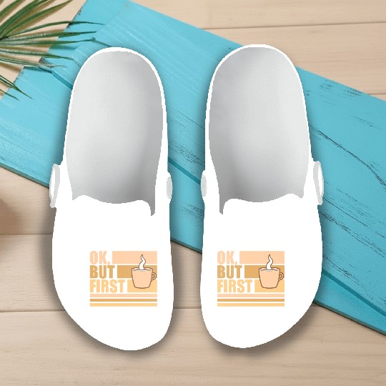 But First Coffee Funny Addicted Caffeine Lover Slip On Clogs