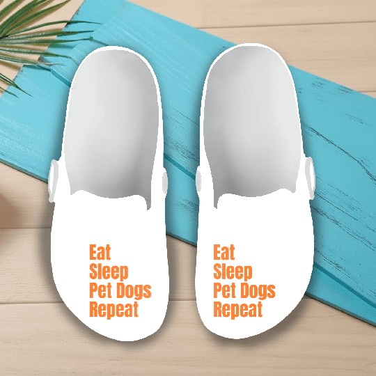 Eat Sleep Pet Dogs Repeat: A Lifestyle Collection Slip On Clogs