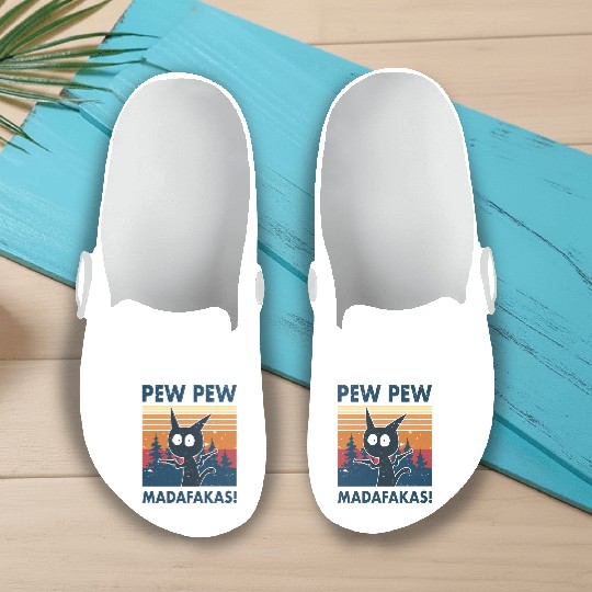 Funny | Hilarious Gift Idea | Pew Pew Madafakas Slip On Clogs