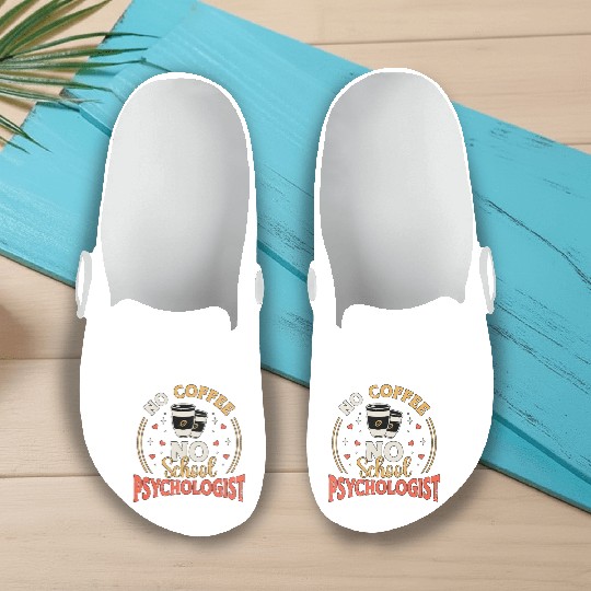 School Psych No Coffee No Psychology Coffee Lover Slip On Clogs