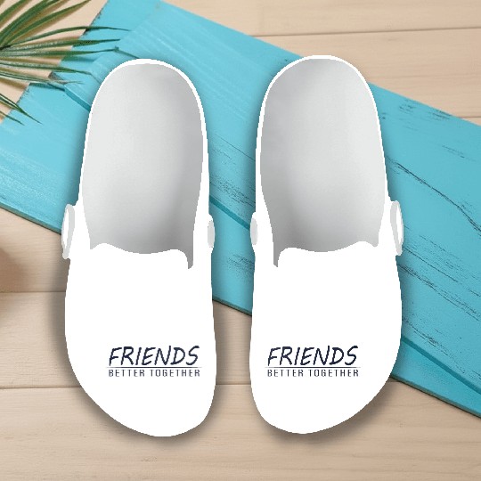 Friends better together Slip On Clogs