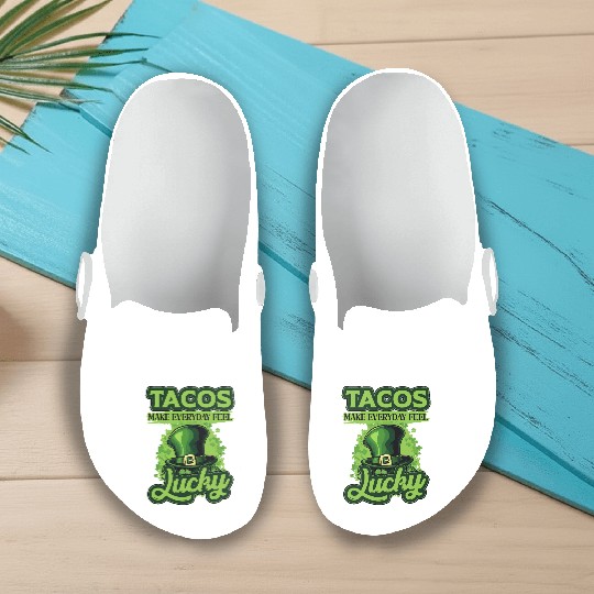 St Patricks Day Tacos Make Everyday Feel Lucky Slip On Clogs