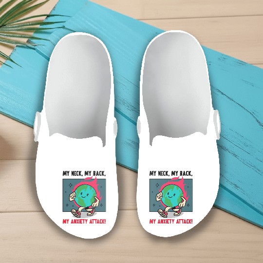 My Neck My Back My Anxiety Attack Slip On Clogs