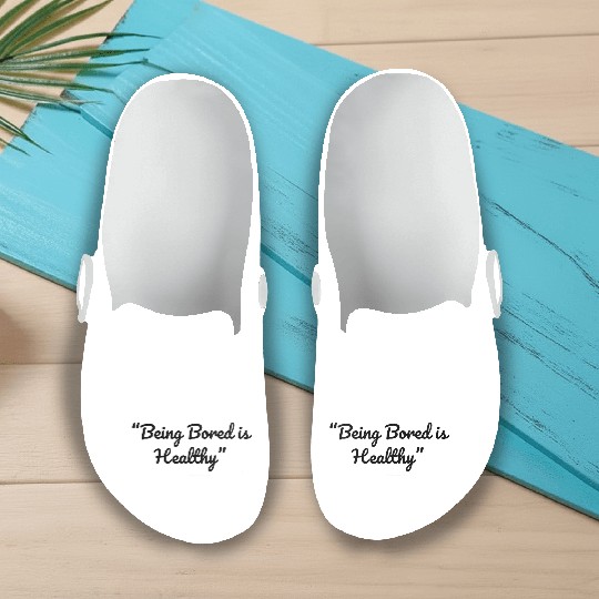 Being Bored Is Healthy – Embrace the Stillness Slip On Clogs