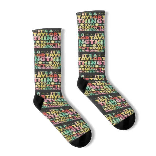 Discover It's A Taylor Thing You Wouldn't Understand Name Taylor Socks