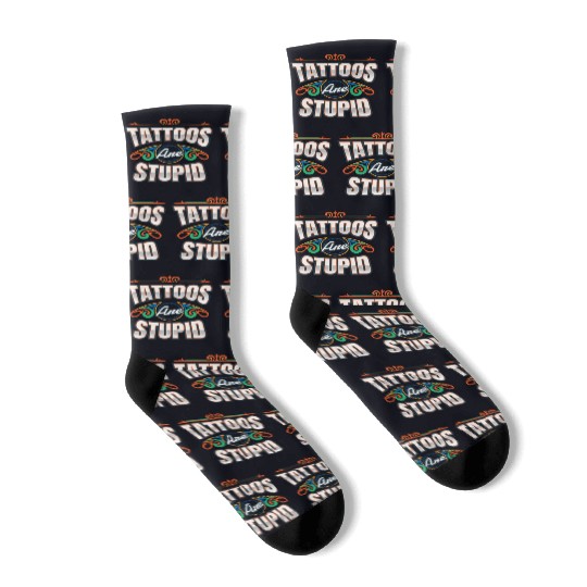 Tattoos Are Stupid Tattoo Tattooed Socks