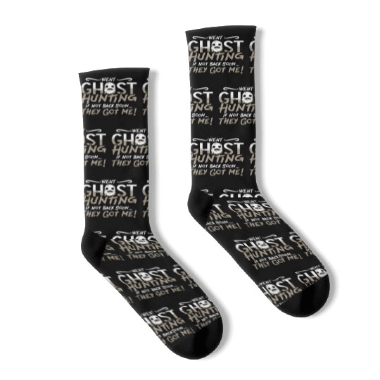 Ghost Hunter Went Ghost Hunting They Got Me Hunt Socks