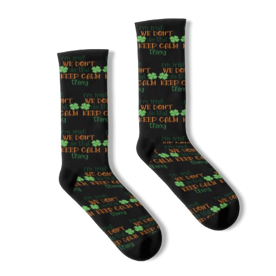I'm Irish We Don't Do That Keep Calm Thing Gaelic Socks