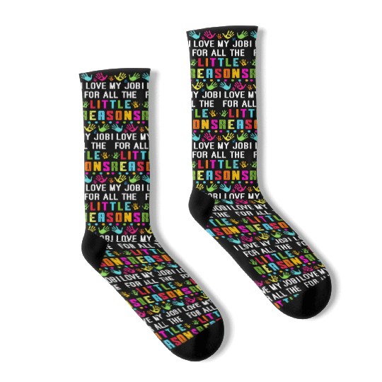 I Love My Job For All The Little Reasons Teacher Socks