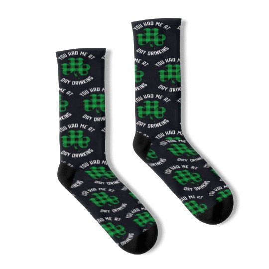 You Had Me At Day Drinking Clover St Pattys Day De Socks