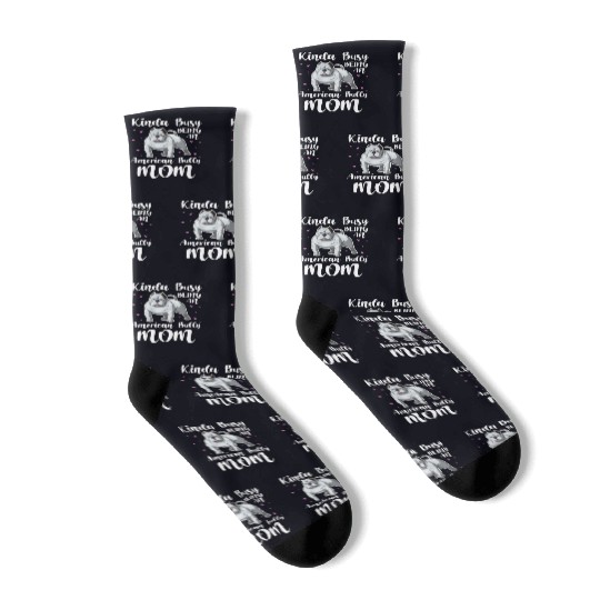 Kinda Busy Being An American Bully Mom Socks