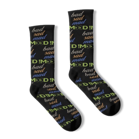 bad sad mad mood its a cool design for cool people Socks