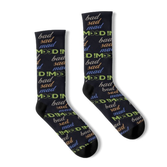 bad sad mad mood its a cool design for cool people Socks