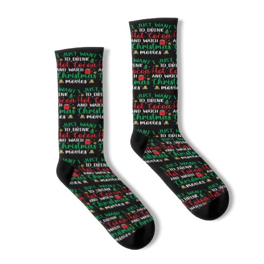 I Just Want To Drink Hot Cocoa & Watch Christmas M Socks