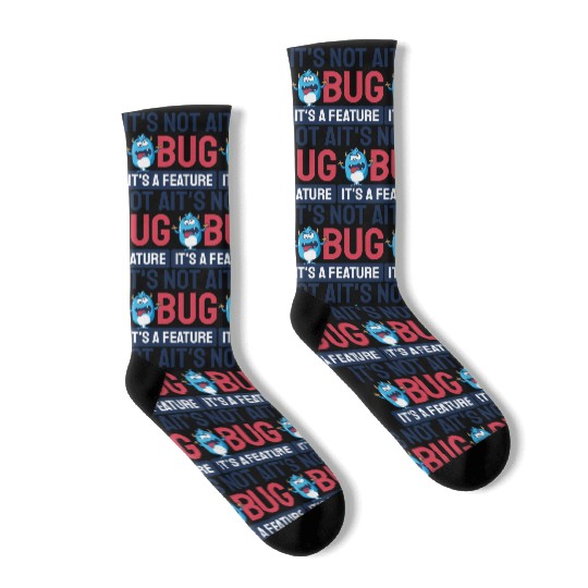 It's Not A Bug, It's A Feature. Socks